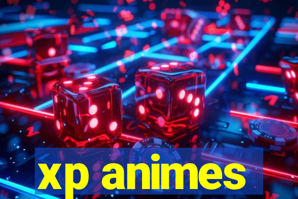xp animes
